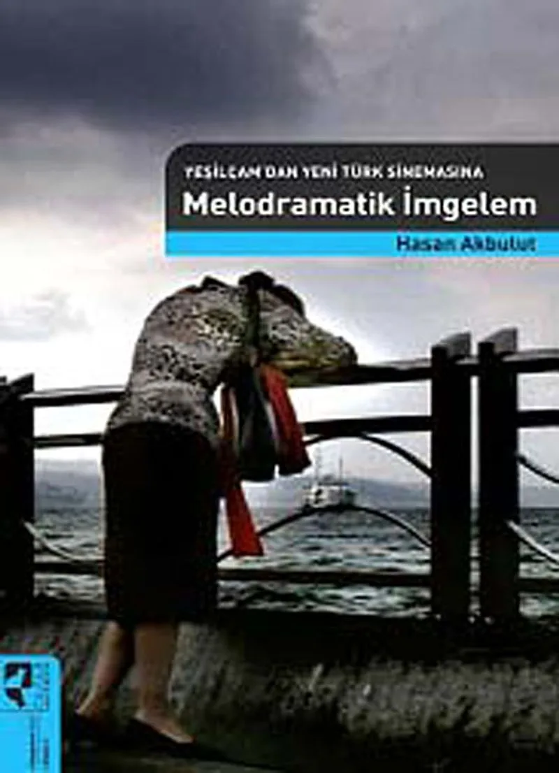 Yeşilçam'dan Yeni Türk Sinemasına Melodramatik İmgelem