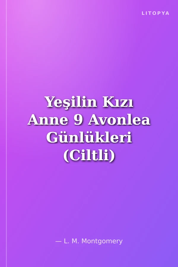 Yeşilin Kızı Anne 9 Avonlea Günlükleri (Ciltli)