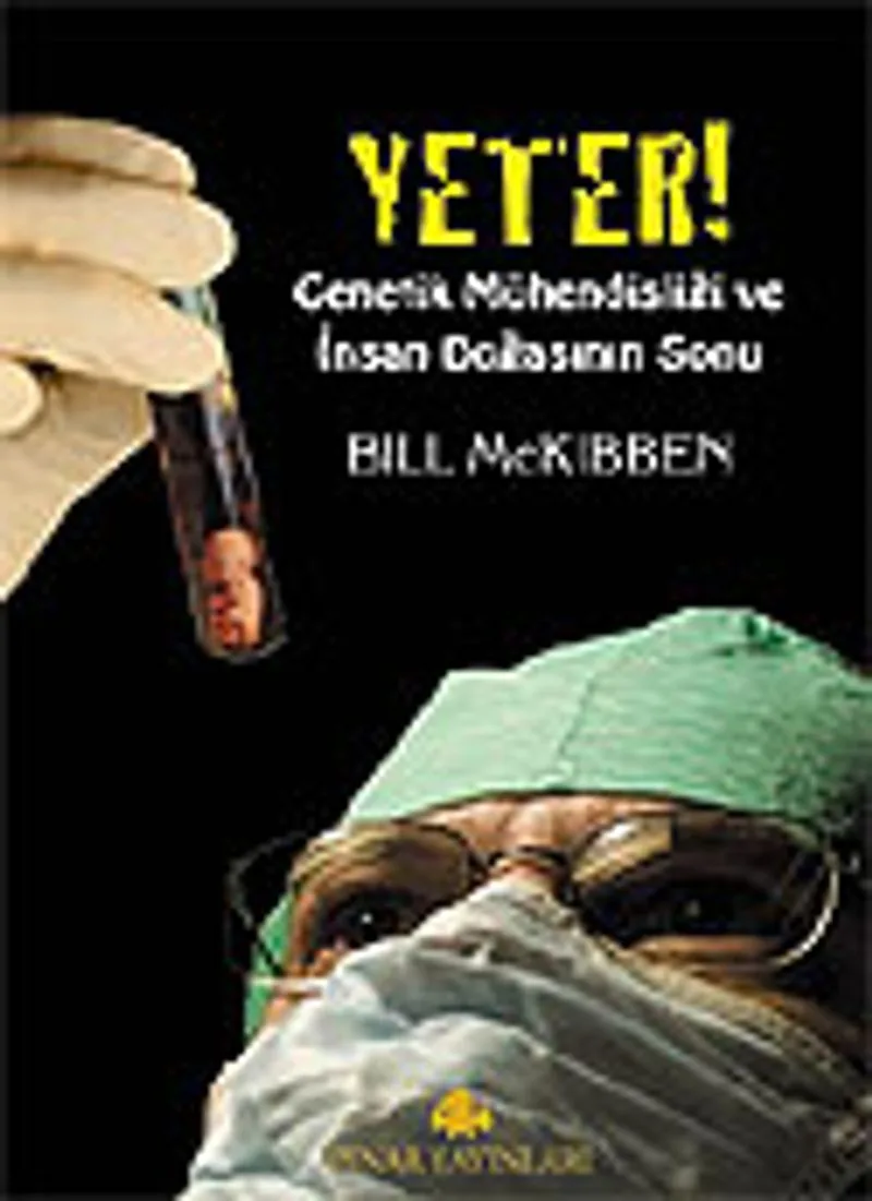 Yeter! Genetik Mühendisliği ve İnsan Doğasının Sonu