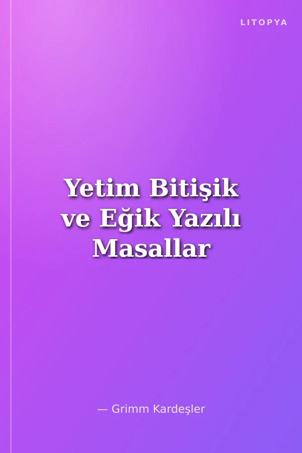 Yetim Bitişik ve Eğik Yazılı Masallar