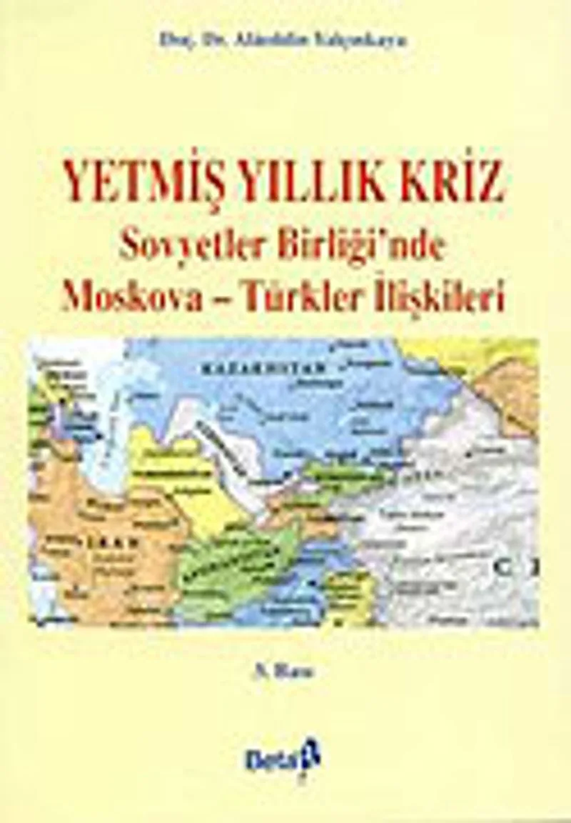 Yetmiş Yıllık Kriz - Sovyetler Birliği'nde Moskova - Türkiye İlişkileri (Ürün Kodu:1-D-12)