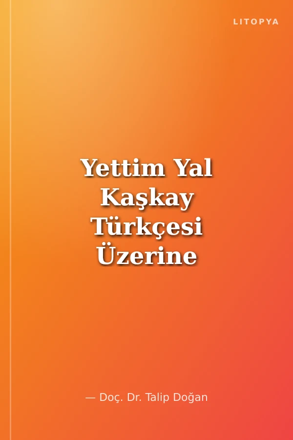 Yettim Yal Kaşkay Türkçesi Üzerine Bir İnceleme