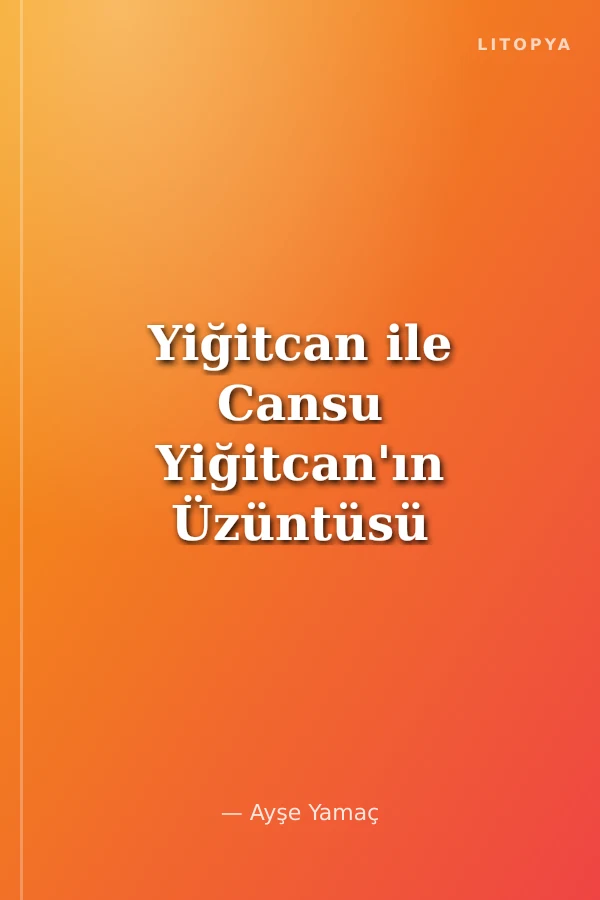 Yiğitcan ile Cansu Yiğitcan'ın Üzüntüsü