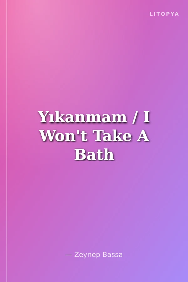 Yıkanmam / I Won't Take A Bath