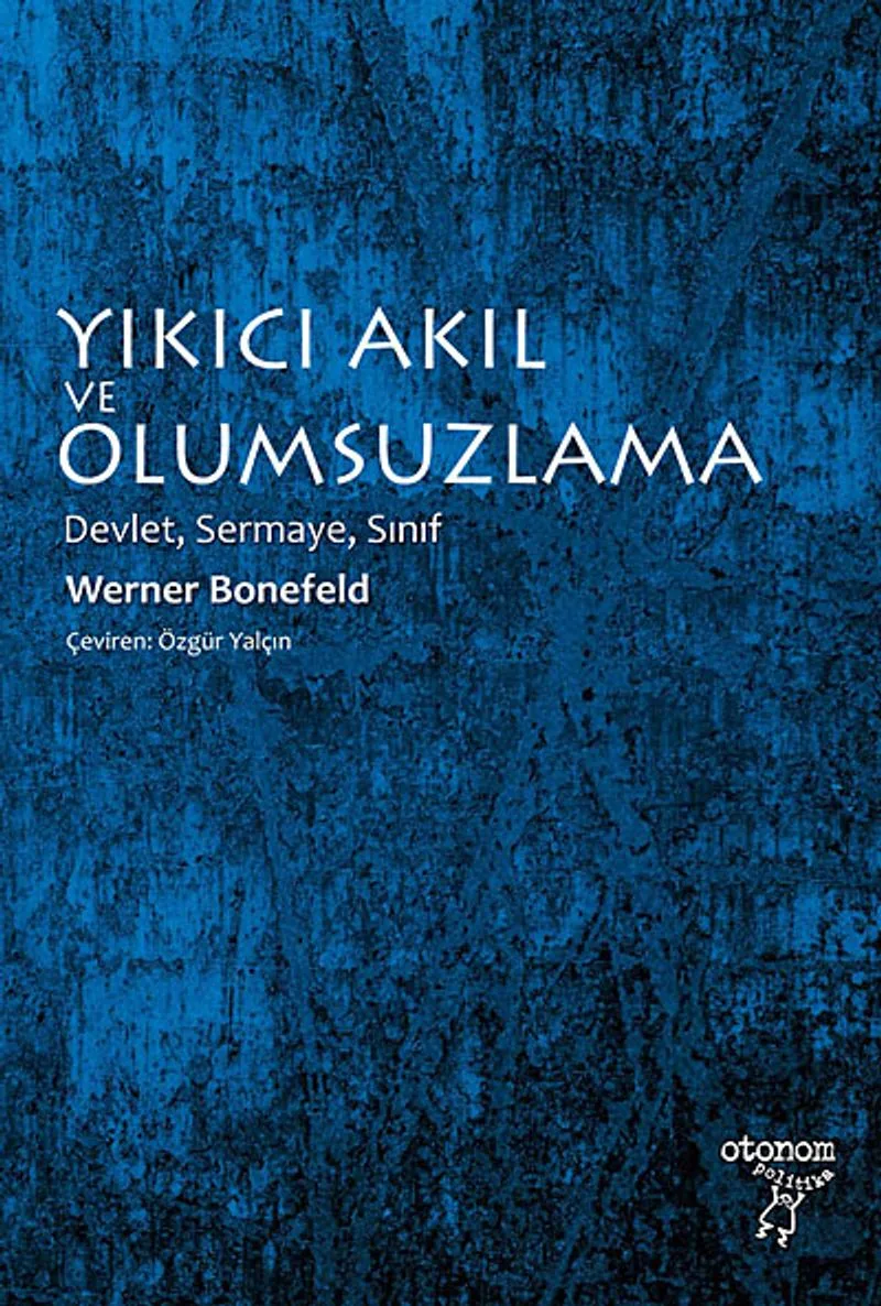 Yıkıcı Akıl ve Olumsuzlama Devlet, Sermaye, Sınıf