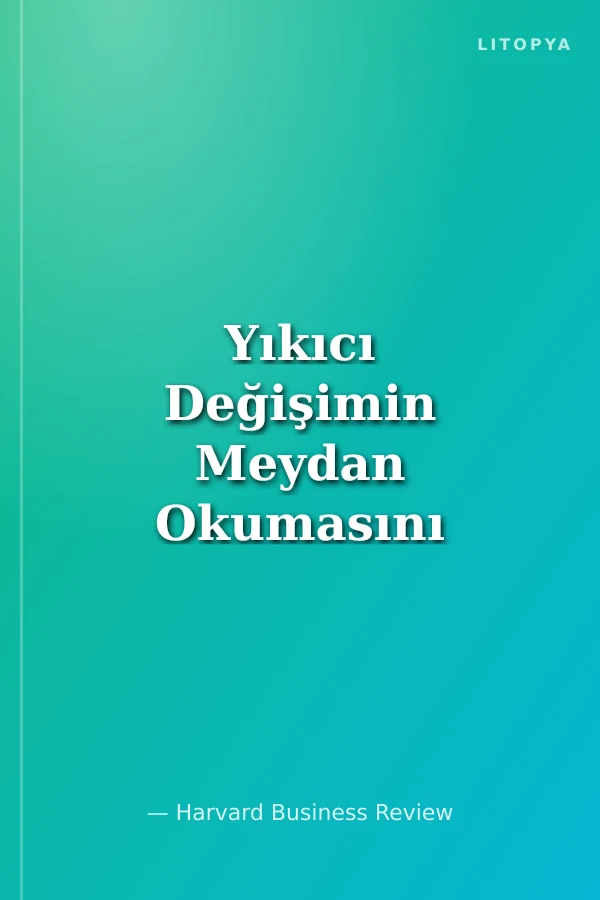 Yıkıcı Değişimin Meydan Okumasını Göğüslemek