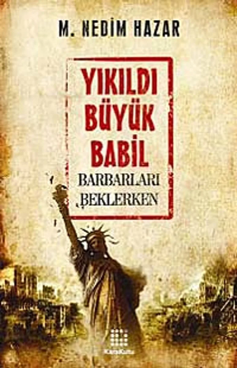 Yıkıldı Büyük Babil Barbarları Beklerken