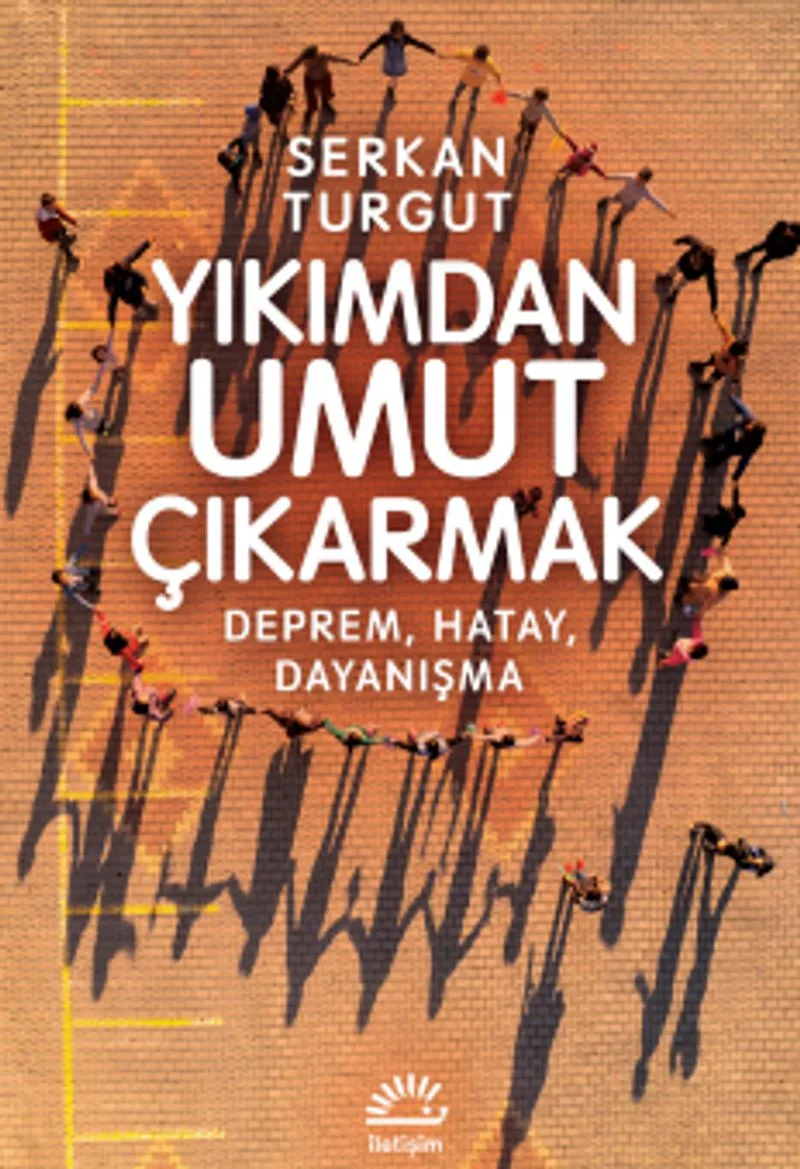 Yıkımdan Umut Çıkarmak Deprem, Hatay, Dayanışma