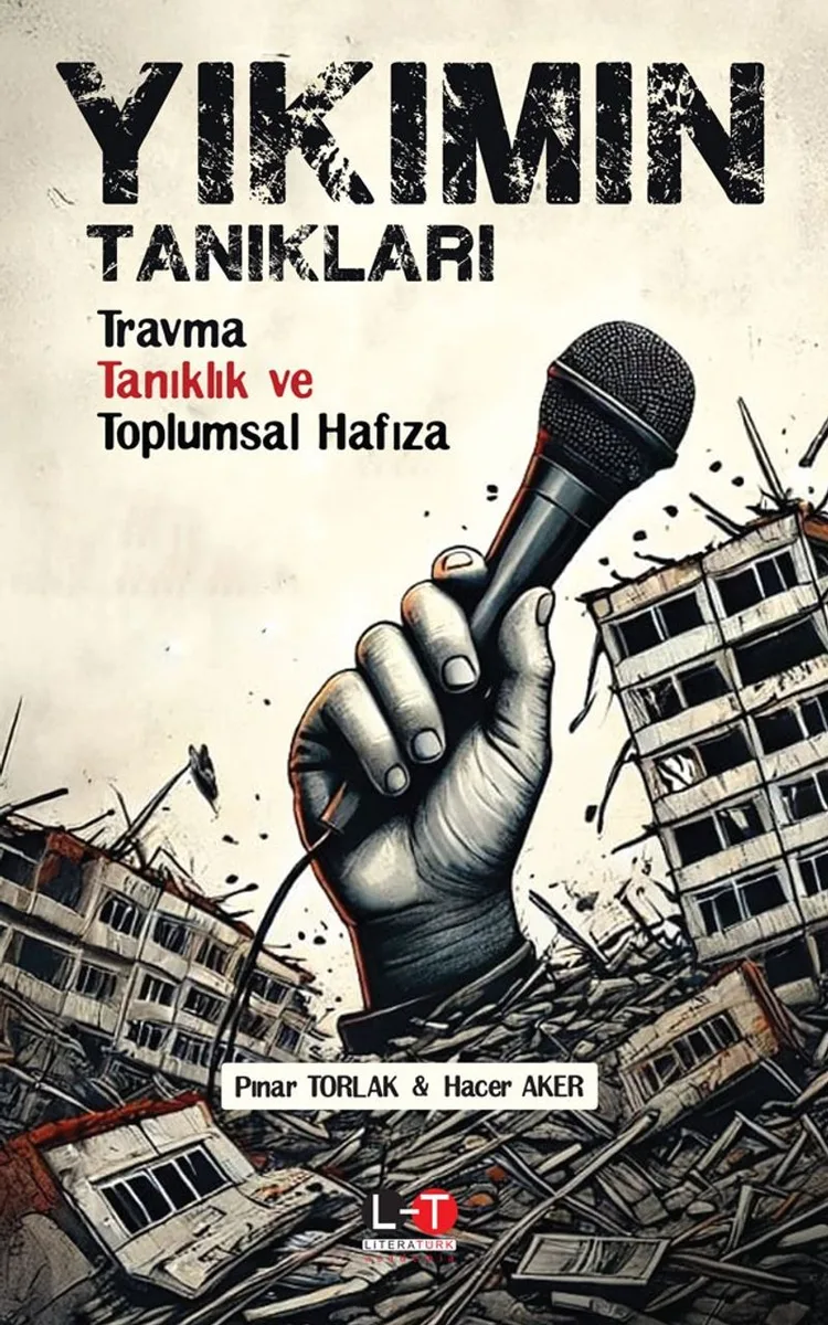 Yıkımın Tanıkları Travma, Tanıklık ve Toplumsal Hafıza