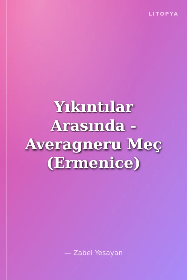 Yıkıntılar Arasında - Averagneru Meç (Ermenice)