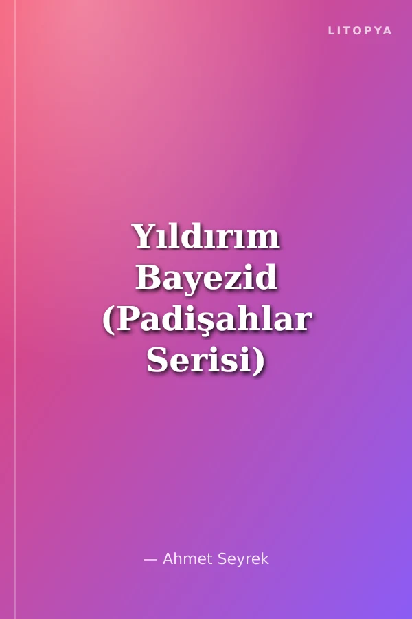 Yıldırım Bayezid (Padişahlar Serisi)