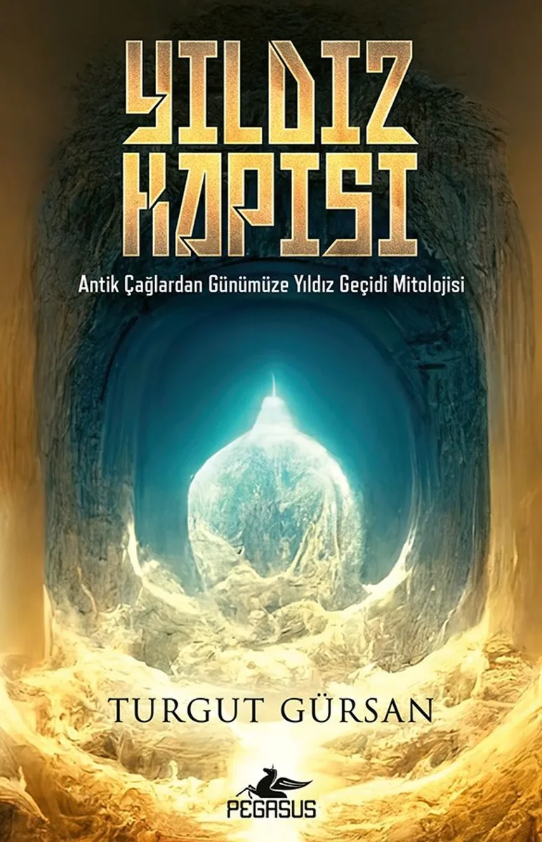 Yıldız Kapısı Antik Çağlardan Günümüze Yıldız Geçidi Mitolojisi