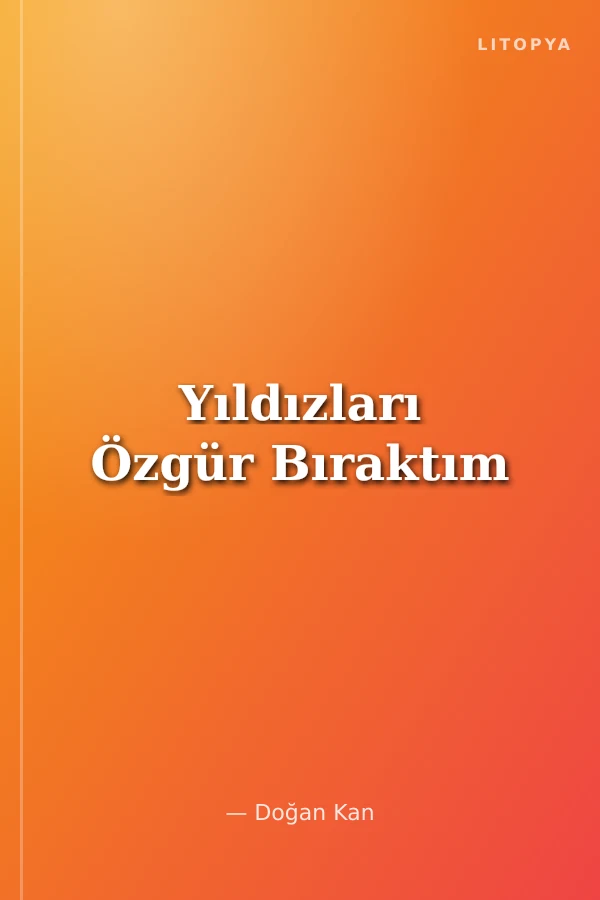 Yıldızları Özgür Bıraktım