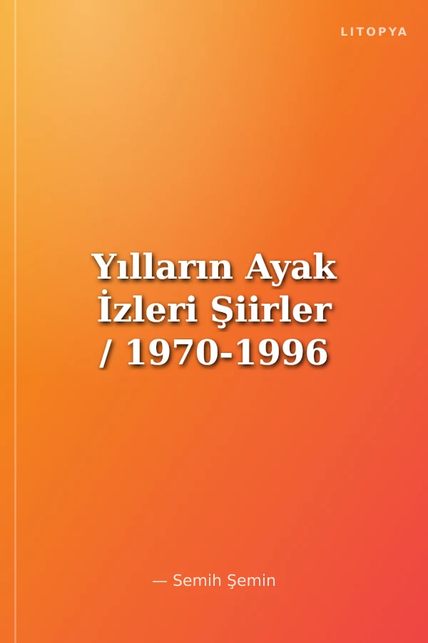 Yılların Ayak İzleri Şiirler / 1970-1996
