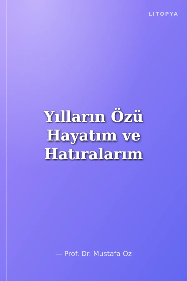 Yılların Özü Hayatım ve Hatıralarım