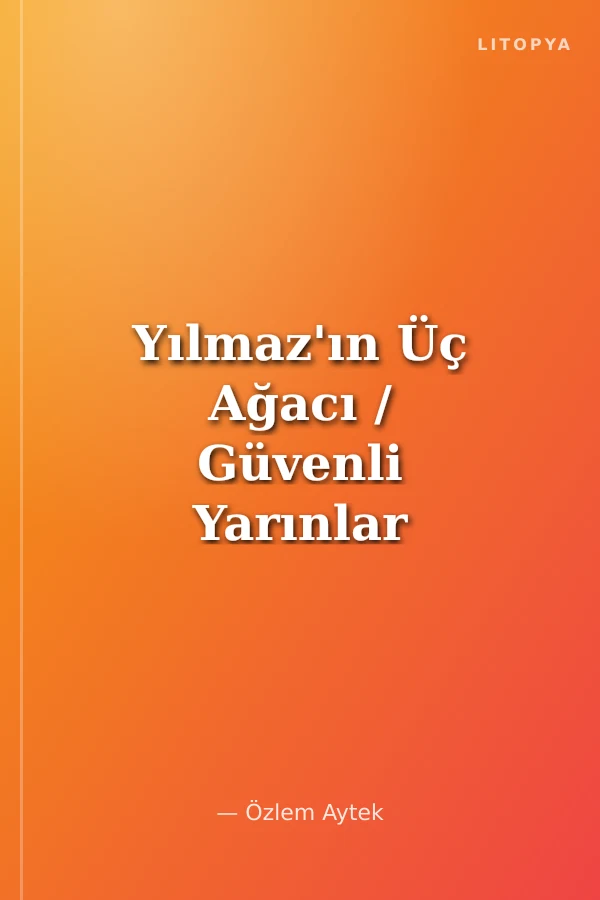 Yılmaz'ın Üç Ağacı / Güvenli Yarınlar Serisi
