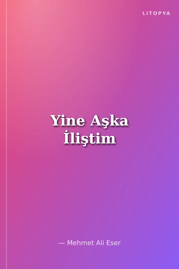 Yine Aşka İliştim