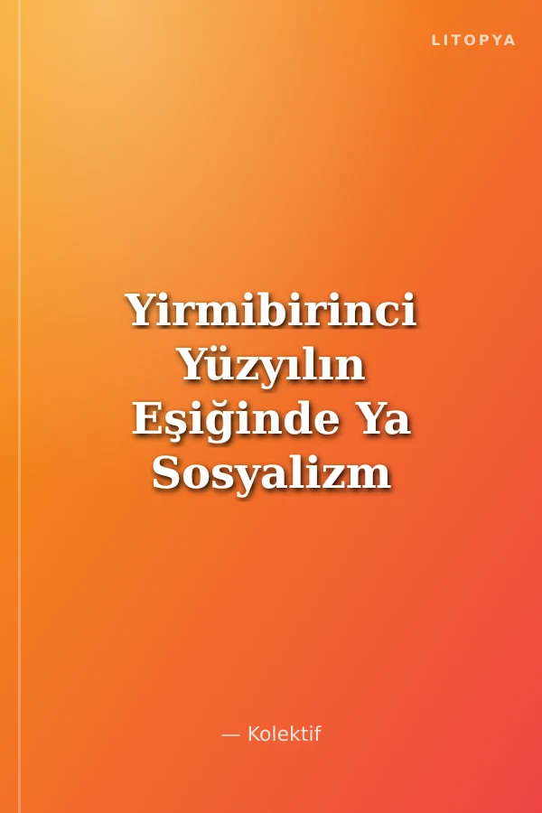 Yirmibirinci Yüzyılın Eşiğinde Ya Sosyalizm Ya Barbarlık 4. Enternasyonal Program Manifestosu