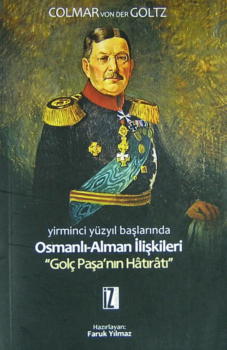 Yirminci Yüzyıl Başlarında Osmanlı-Alman İlişkileri Golç Paşa'nın Hatıratı