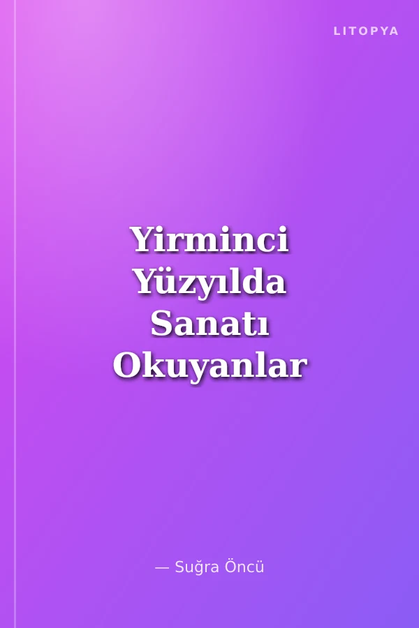 Yirminci Yüzyılda Sanatı Okuyanlar