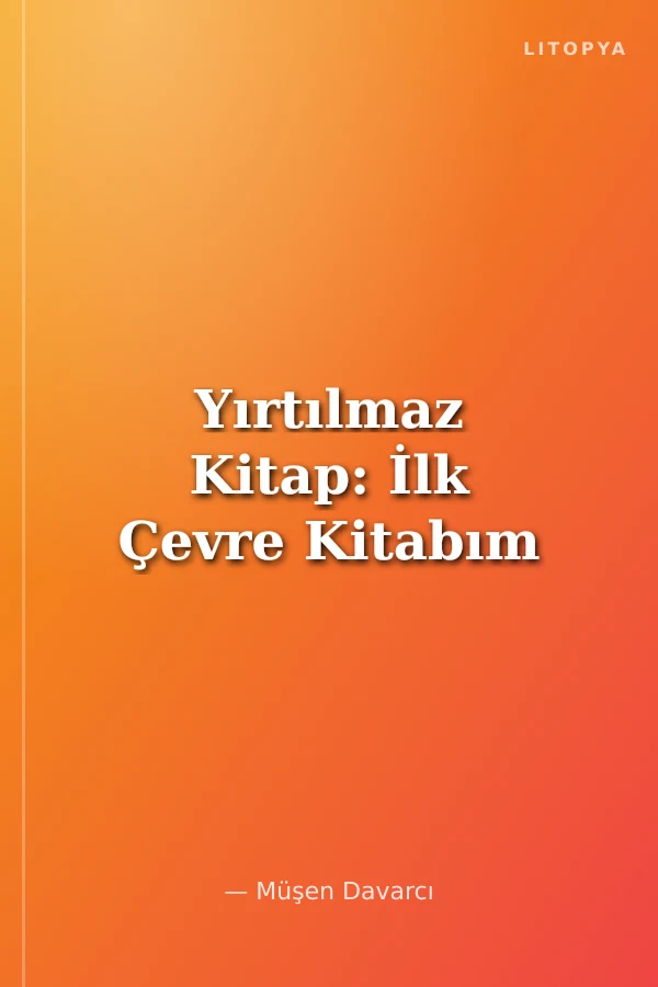 Yırtılmaz Kitap: İlk Çevre Kitabım