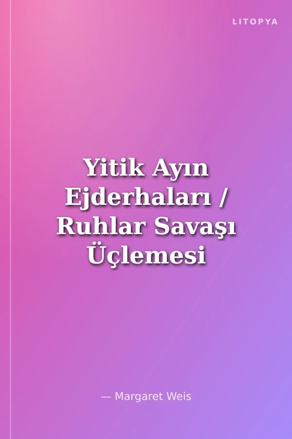 Yitik Ayın Ejderhaları / Ruhlar Savaşı Üçlemesi 3. Kitap