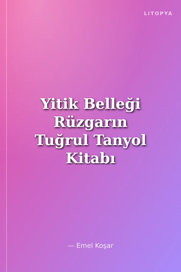 Yitik Belleği Rüzgarın Tuğrul Tanyol Kitabı