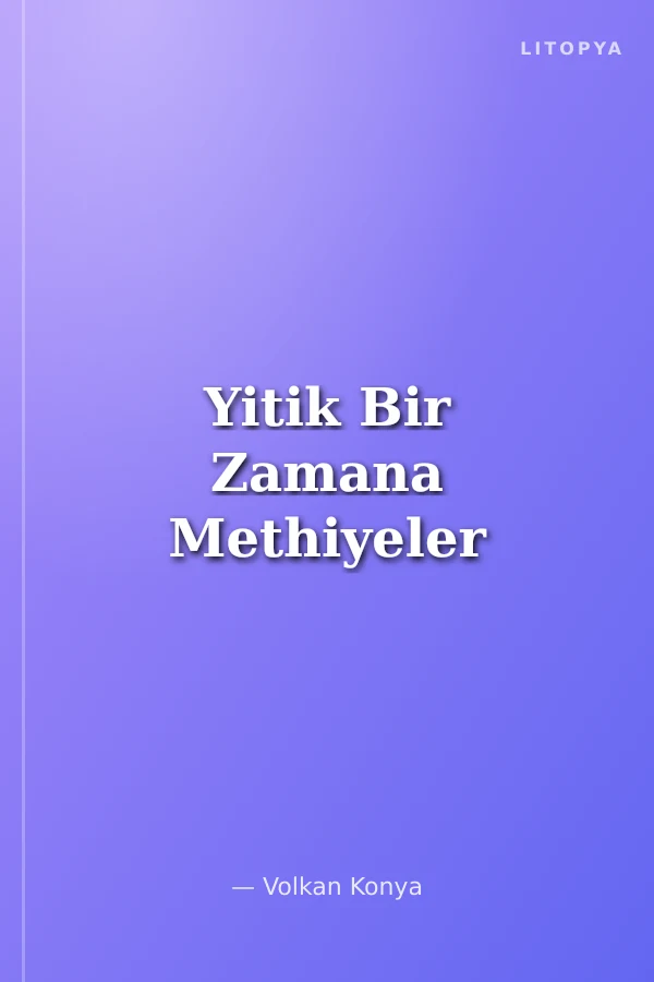 Yitik Bir Zamana Methiyeler
