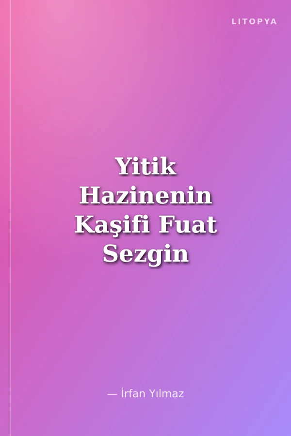 Yitik Hazinenin Kaşifi Fuat Sezgin (Arapça)