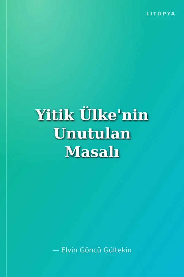 Yitik Ülke'nin Unutulan Masalı