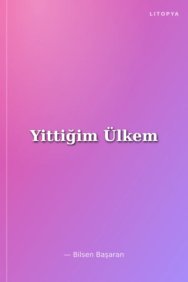Yittiğim Ülkem
