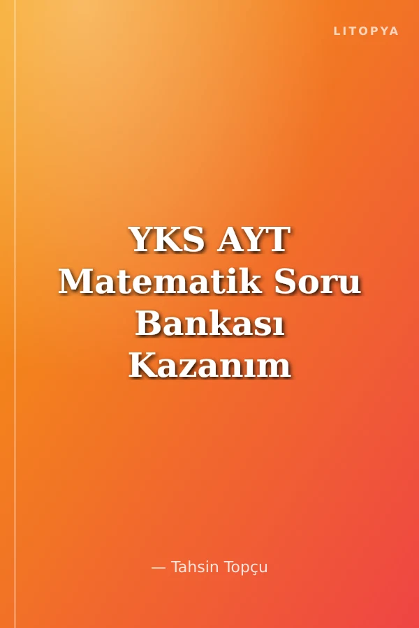YKS AYT Matematik Soru Bankası Kazanım Odaklı Hızlı Tekrar