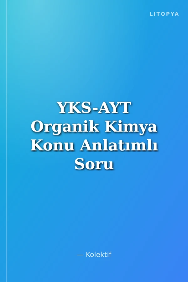 YKS-AYT Organik Kimya Konu Anlatımlı Soru Bankası
