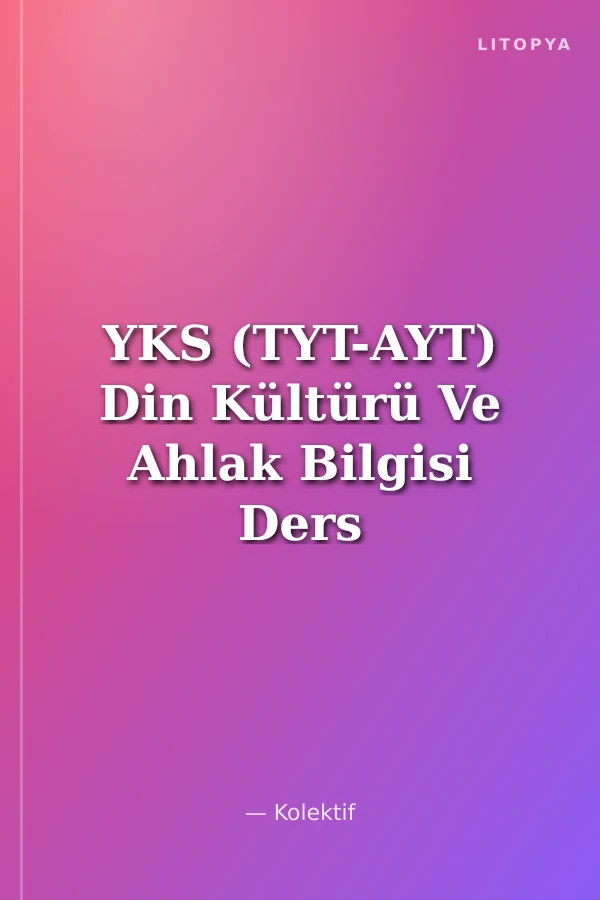 YKS (TYT-AYT) Din Kültürü Ve Ahlak Bilgisi Ders Notları (Cep Boy)