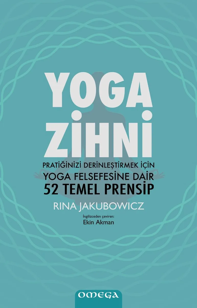 Yoga Zihni Pratiğinizi Derinleştirmek İçin Yoga Felsefesine Dair 52 Temel Prensip