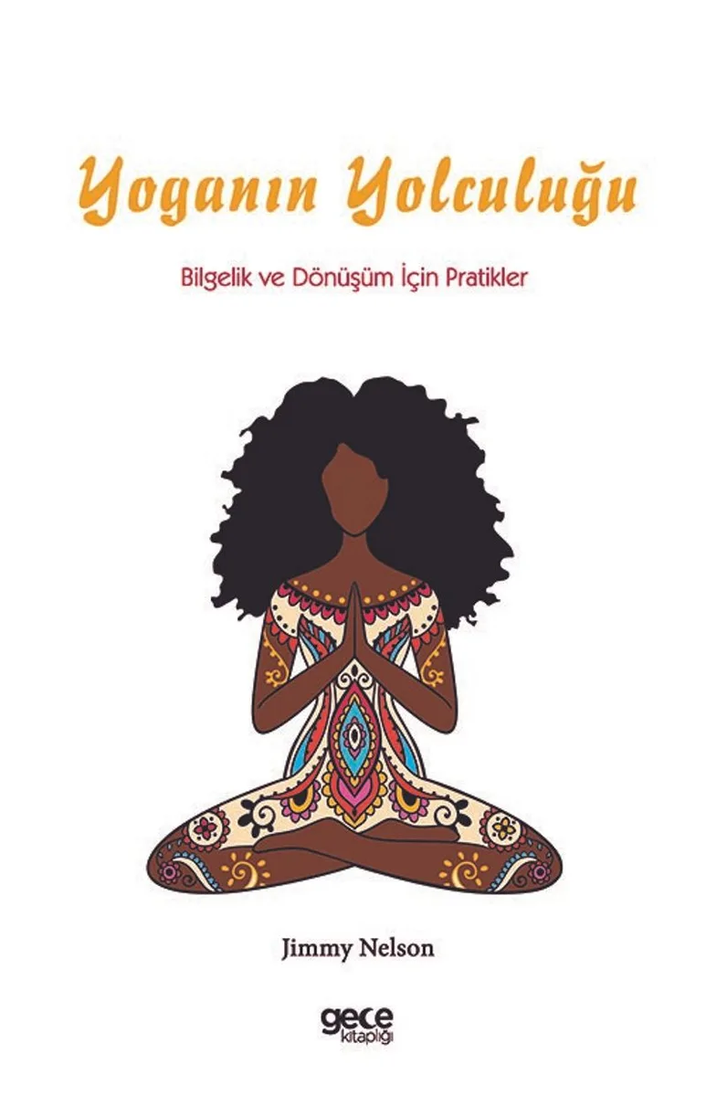 Yoganın Yolculuğu: Bilgelik ve Dönüşüm İçin Pratikler