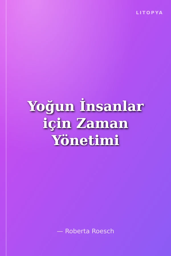 Yoğun İnsanlar için Zaman Yönetimi