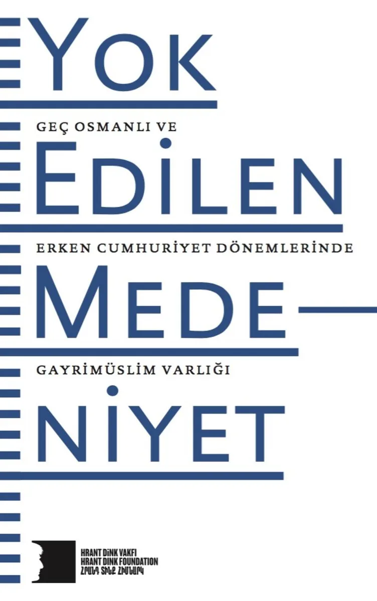 Yok Edilen Medeniyet Geç Osmanlı ve Erken Cumhuriyet Dönemlerinde Gayrimüslim Varlığı