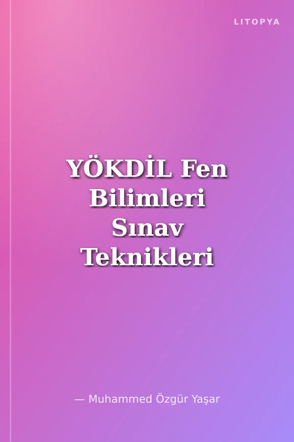 YÖKDİL Fen Bilimleri Sınav Teknikleri ve Örnek Sınavlar