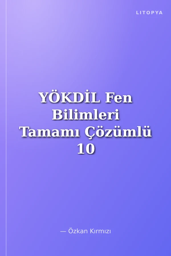 YÖKDİL Fen Bilimleri Tamamı Çözümlü 10 Deneme