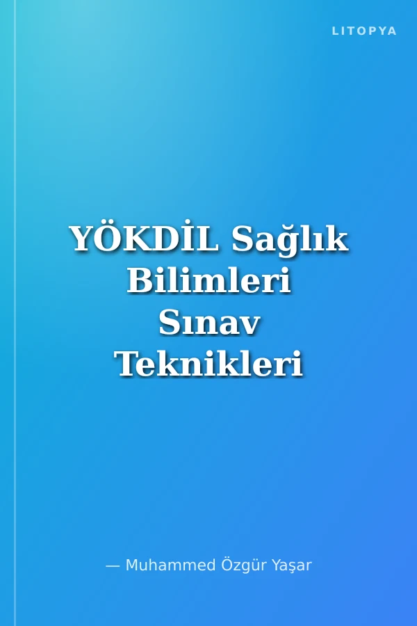 YÖKDİL Sağlık Bilimleri Sınav Teknikleri ve Örnek Sınavlar