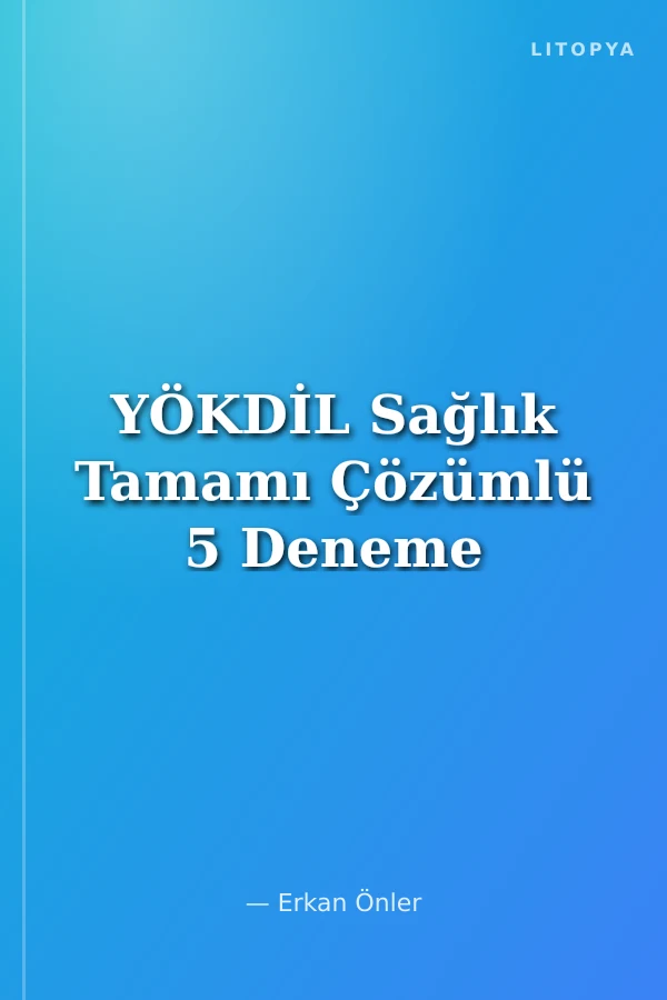 YÖKDİL Sağlık Tamamı Çözümlü 5 Deneme
