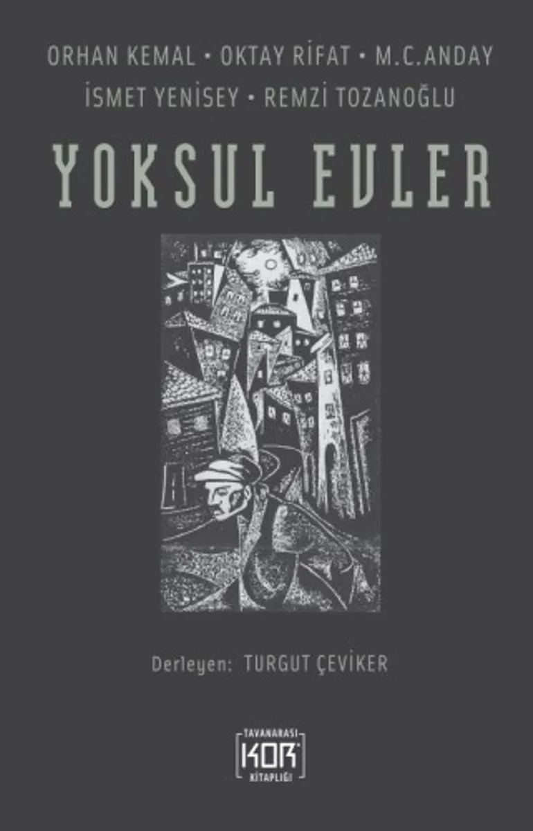 Yoksul Evler Orhan Kemal / Oktay Rifat / M. C. Anday İsmet Yenisey / Remzi Tozanoğlu