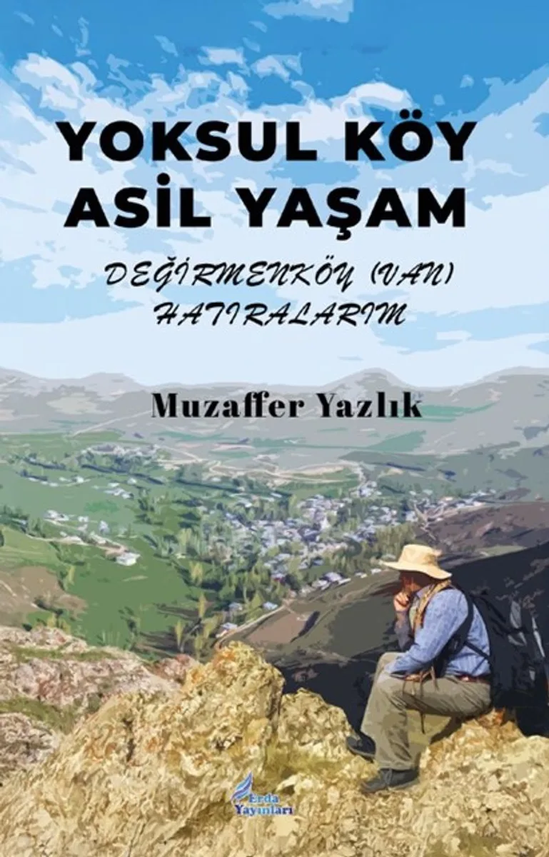 Yoksul Köy Asil Yaşam Değirmen Köy (Van) Hatıralarım