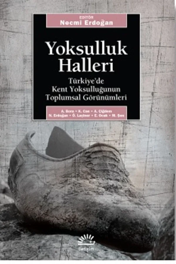 Yoksulluk Halleri / Türkiye'de Kent Yoksulluğun Toplumsal Görünümleri