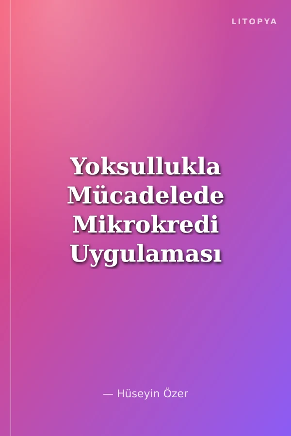 Yoksullukla Mücadelede Mikrokredi Uygulaması Malatya Örneği