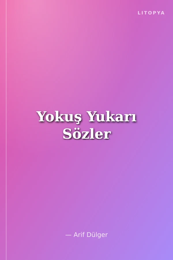 Yokuş Yukarı Sözler