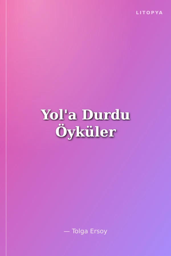 Yol'a Durdu Öyküler