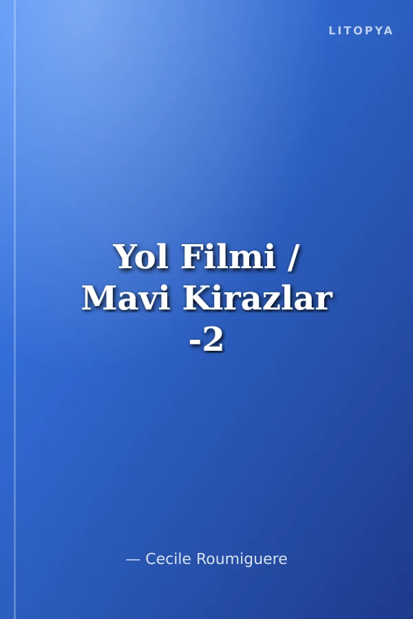 Yol Filmi / Mavi Kirazlar -2