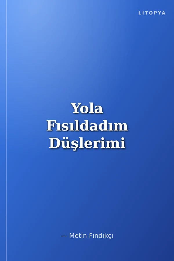 Yola Fısıldadım Düşlerimi